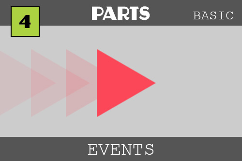 Events - under the PARTS category.  Events are when something happens, like when we click or press a key.  Pictured is a red triangle pointing to the right - if we click it it moves this way!  The triangle has faded triangles behind to indicate that it has been moving.  In the tutorial, the faded triangles are not really there... it was an effect because just a triangle on the screen looked a little boring for the thumbnail - shhh... do not tell the others!