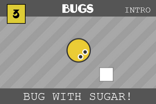 Our little round yellow bug with black eyes offset with white is sitting on the grey and silver striped background looking at a white cube of sugar. mmm.  The example will let you make a bug that moves to where you press on the page.  You try and make the bug eat the sugar and when you do, a new sugar will appear somewhere random.