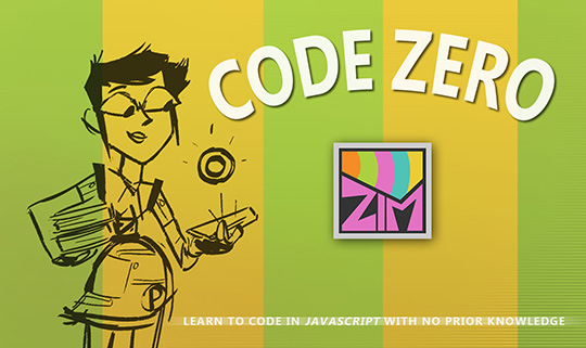 ZIM ZERO - Very Basic Code Help Videos for HTML Canvas coding with JavaScript and CreateJS